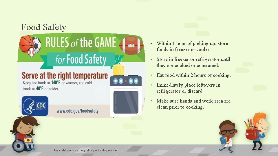 Food Safety • Within 1 hour of picking up, store foods in freezer or
