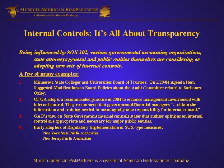 Internal Controls: It’s All About Transparency Being influenced by SOX 302, various governmental accounting