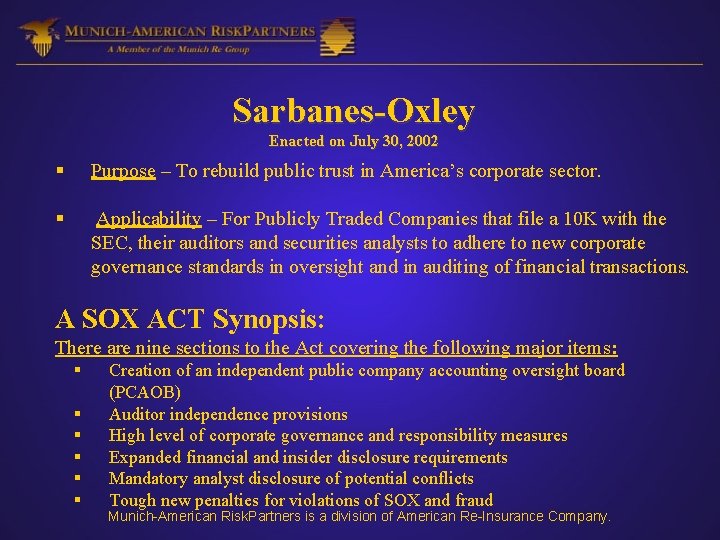 Sarbanes-Oxley Enacted on July 30, 2002 § Purpose – To rebuild public trust in