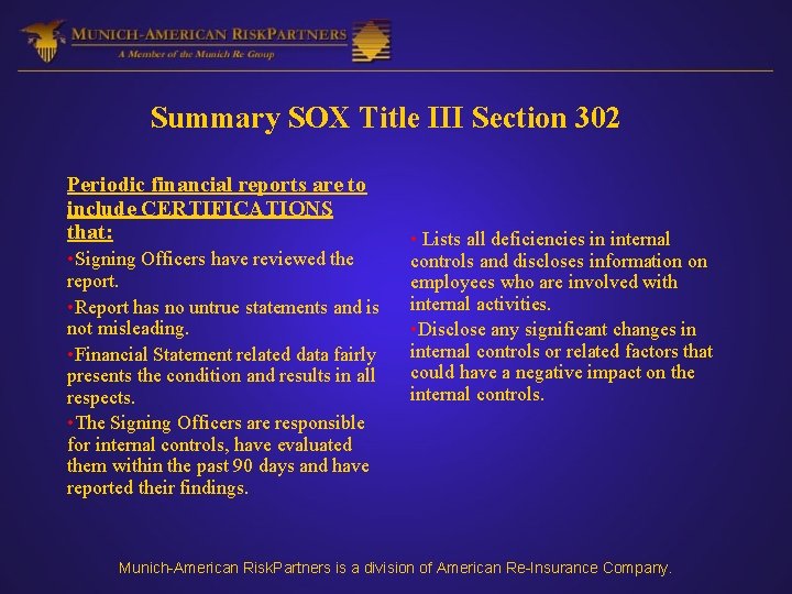 Summary SOX Title III Section 302 Periodic financial reports are to include CERTIFICATIONS that: