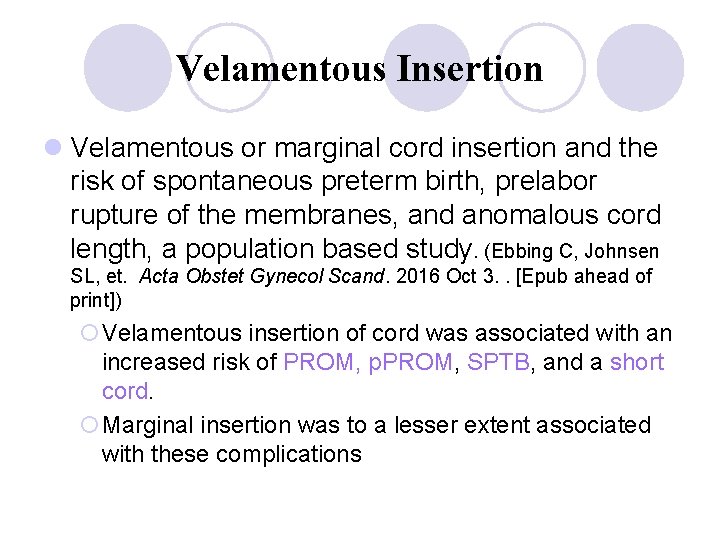Velamentous Insertion l Velamentous or marginal cord insertion and the risk of spontaneous preterm