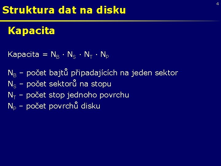 Struktura dat na disku Kapacita = NB · NS · NT · NP NB