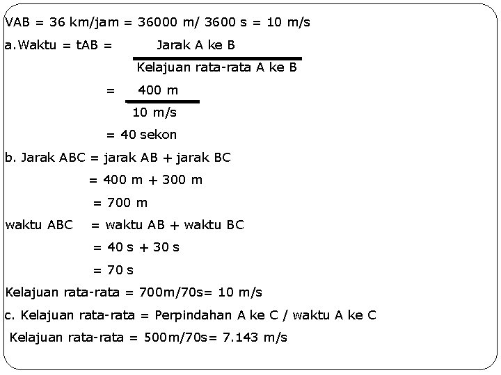 VAB = 36 km/jam = 36000 m/ 3600 s = 10 m/s a. Waktu
