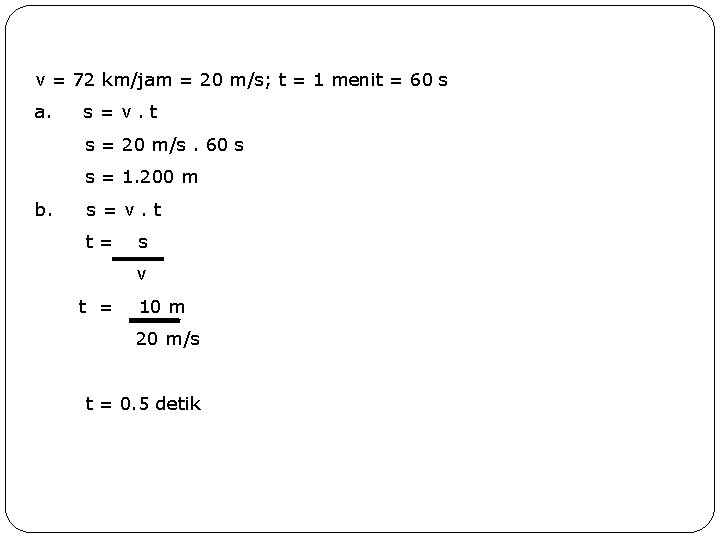 v = 72 km/jam = 20 m/s; t = 1 menit = 60 s