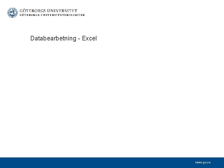 Databearbetning - Excel www. gu. se 