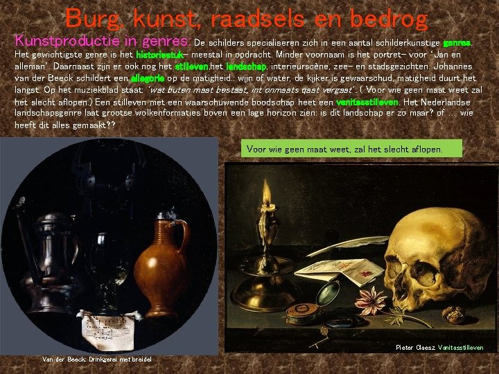 Burg. kunst, raadsels en bedrog Kunstproductie in genres: De schilders specialiseren zich in een