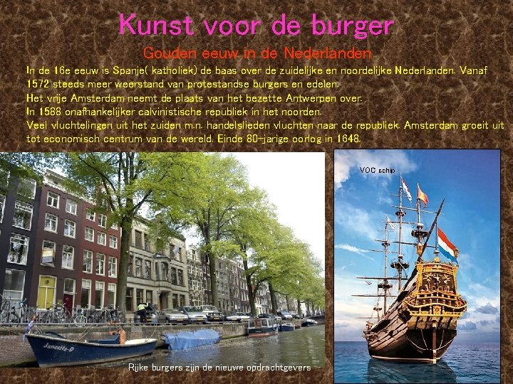 Kunst voor de burger Gouden eeuw in de Nederlanden In de 16 e eeuw