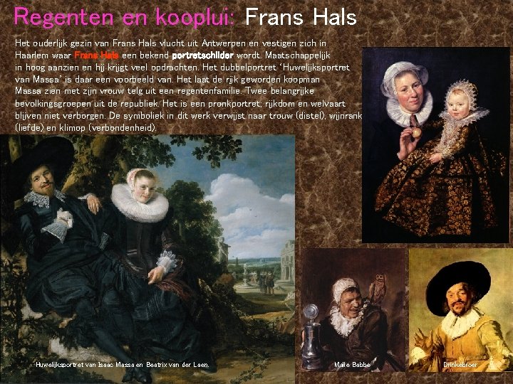 Regenten en kooplui: Frans Hals Het ouderlijk gezin van Frans Hals vlucht uit Antwerpen