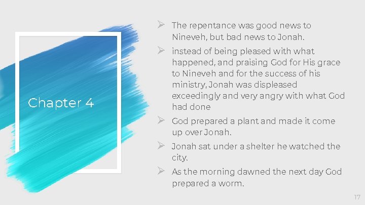 Ø The repentance was good news to Nineveh, but bad news to Jonah. Ø