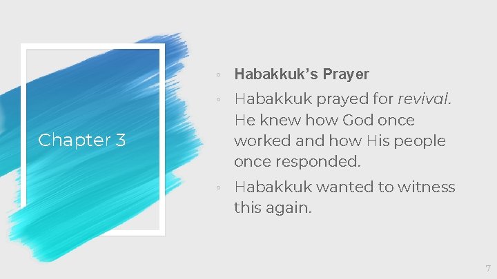 ◦ Habakkuk’s Prayer Chapter 3 ◦ Habakkuk prayed for revival. He knew how God