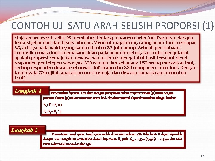 CONTOH UJI SATU ARAH SELISIH PROPORSI (1) Majalah prospektif edisi 25 membahas tentang fenomena