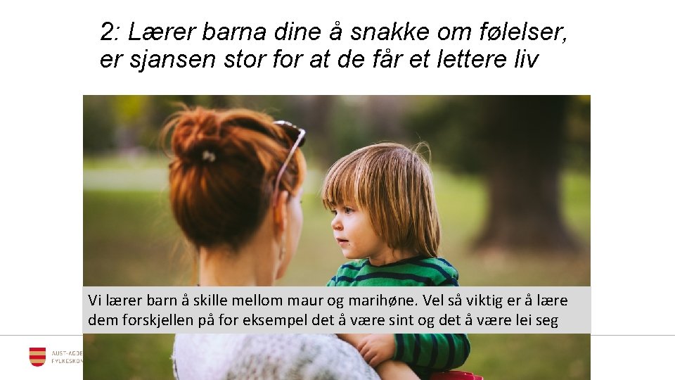 2: Lærer barna dine å snakke om følelser, er sjansen stor for at de