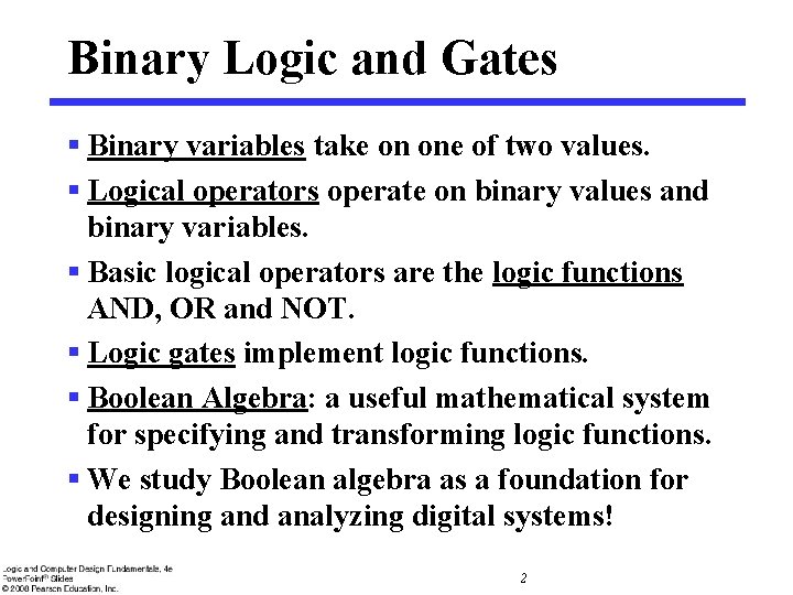 Binary Logic and Gates § Binary variables take on one of two values. § Binary Logic and Gates § Binary variables take on one of two values. §