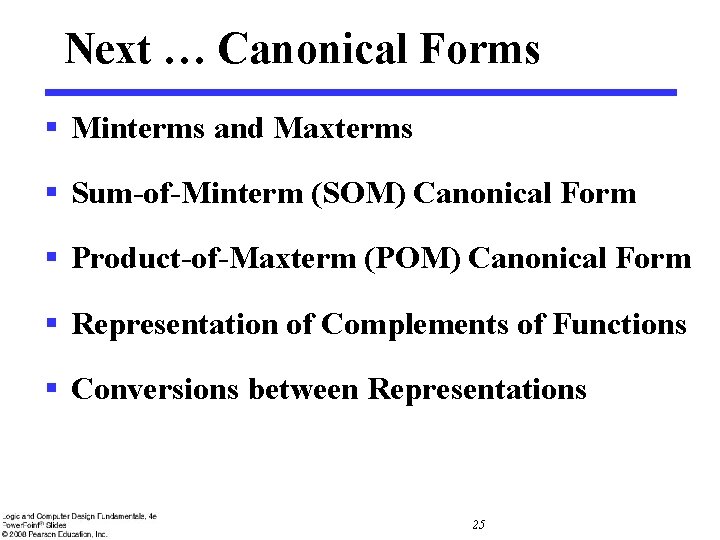 Next … Canonical Forms § Minterms and Maxterms § Sum-of-Minterm (SOM) Canonical Form § Next … Canonical Forms § Minterms and Maxterms § Sum-of-Minterm (SOM) Canonical Form §