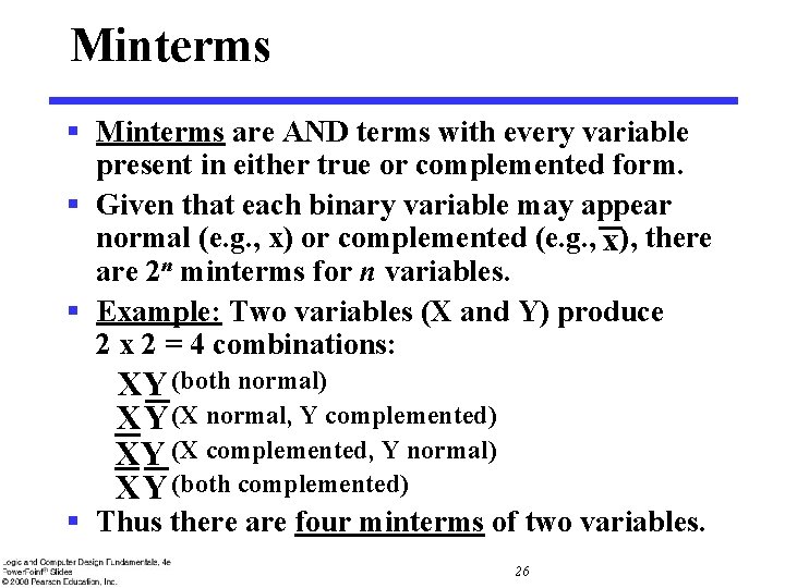 Minterms § Minterms are AND terms with every variable present in either true or Minterms § Minterms are AND terms with every variable present in either true or