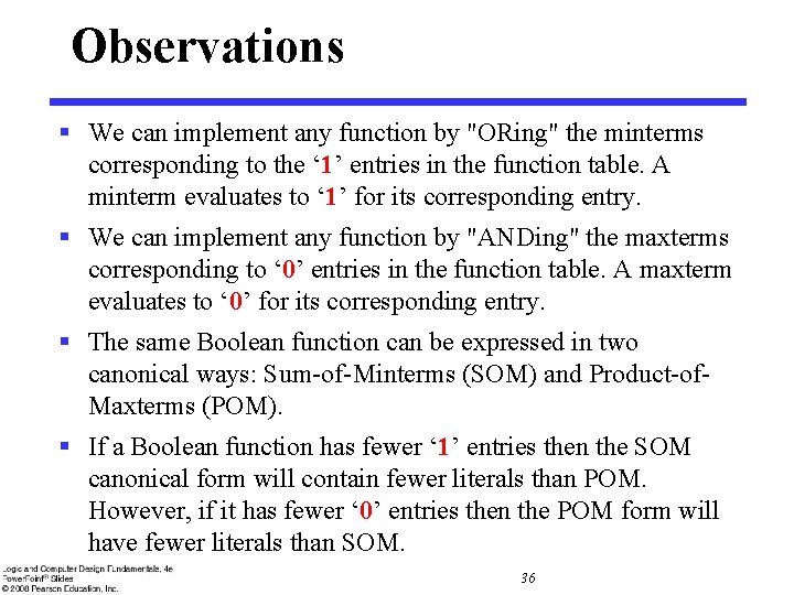 Observations § We can implement any function by "ORing" the minterms corresponding to the Observations § We can implement any function by "ORing" the minterms corresponding to the