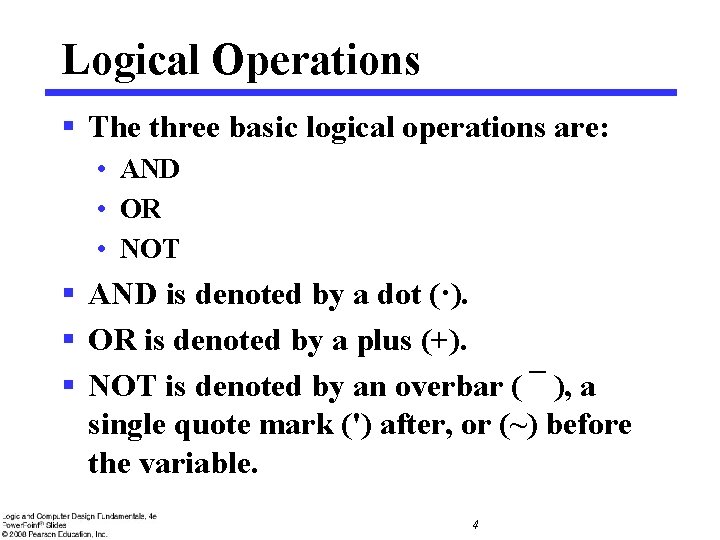 Logical Operations § The three basic logical operations are: • AND • OR • Logical Operations § The three basic logical operations are: • AND • OR •