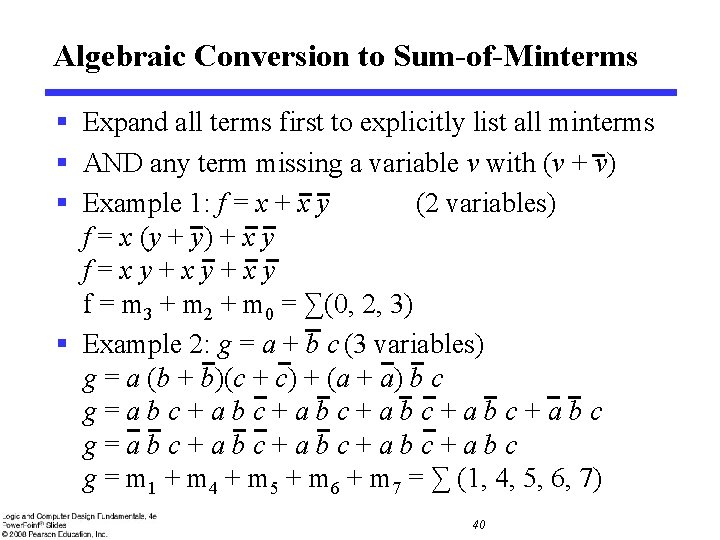 Algebraic Conversion to Sum-of-Minterms § Expand all terms first to explicitly list all minterms Algebraic Conversion to Sum-of-Minterms § Expand all terms first to explicitly list all minterms