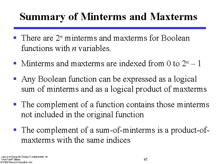 Summary of Minterms and Maxterms § There are 2 n minterms and maxterms for Summary of Minterms and Maxterms § There are 2 n minterms and maxterms for