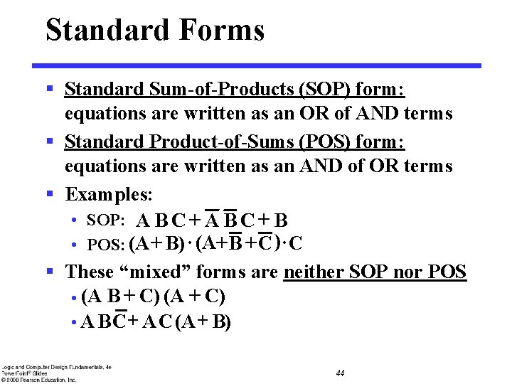 Standard Forms § Standard Sum-of-Products (SOP) form: equations are written as an OR of Standard Forms § Standard Sum-of-Products (SOP) form: equations are written as an OR of