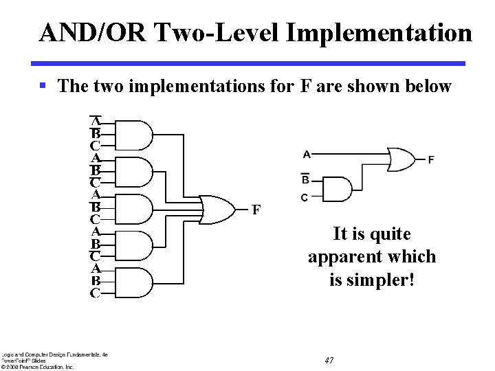 AND/OR Two-Level Implementation § The two implementations for F are shown below It is AND/OR Two-Level Implementation § The two implementations for F are shown below It is
