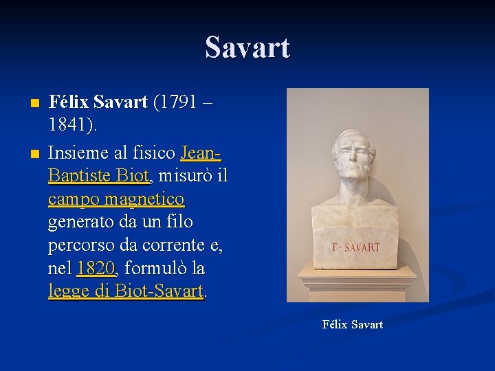 Savart n n Félix Savart (1791 – 1841). Insieme al fisico Jean. Baptiste Biot,