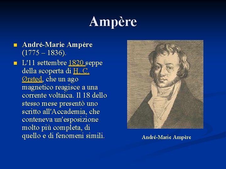 Ampère n n André-Marie Ampère (1775 – 1836). L'11 settembre 1820 seppe della scoperta