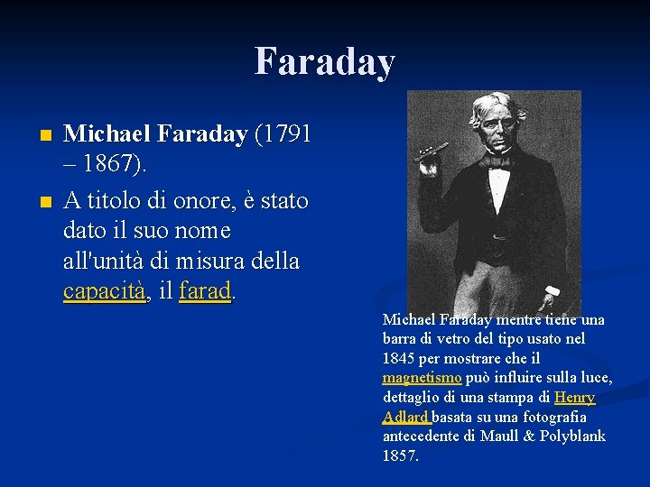 Faraday n n Michael Faraday (1791 – 1867). A titolo di onore, è stato