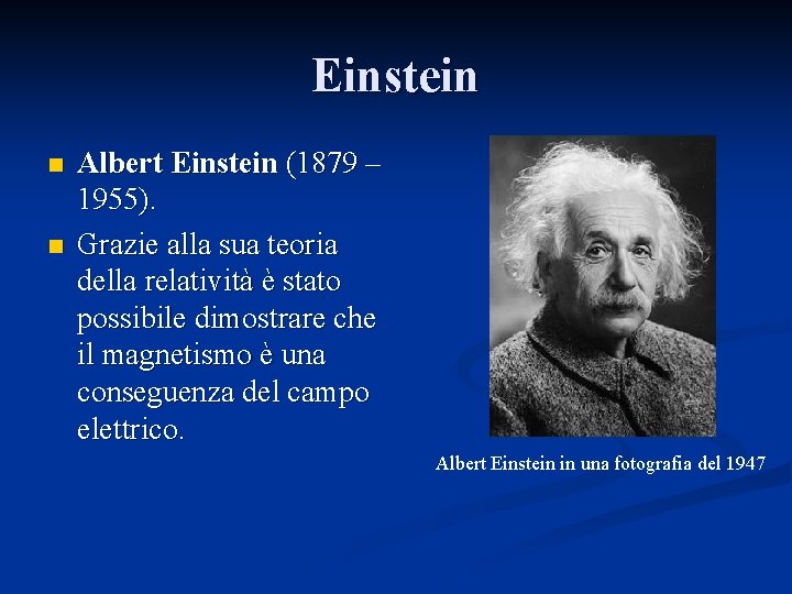 Einstein n n Albert Einstein (1879 – 1955). Grazie alla sua teoria della relatività