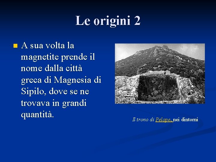 Le origini 2 n A sua volta la magnetite prende il nome dalla città