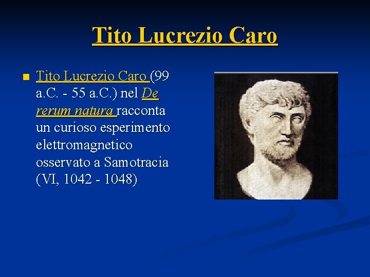 Tito Lucrezio Caro n Tito Lucrezio Caro (99 a. C. - 55 a. C.