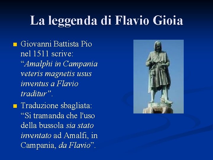 La leggenda di Flavio Gioia n n Giovanni Battista Pio nel 1511 scrive: “Amalphi