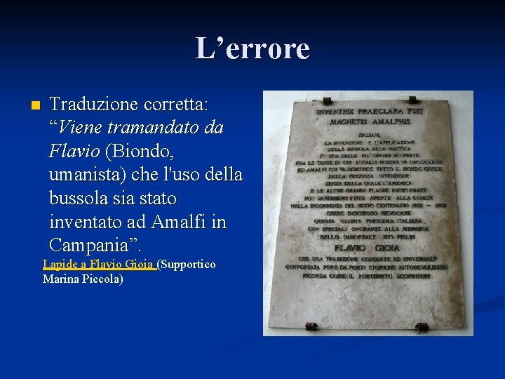 L’errore n Traduzione corretta: “Viene tramandato da Flavio (Biondo, umanista) che l'uso della bussola