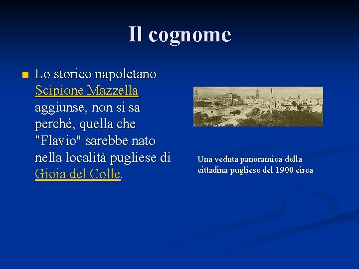 Il cognome n Lo storico napoletano Scipione Mazzella aggiunse, non si sa perché, quella