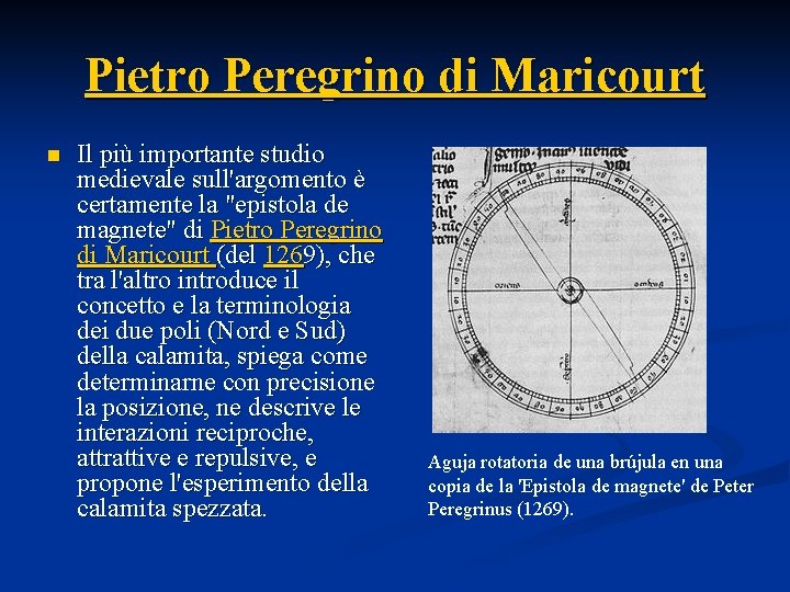 Pietro Peregrino di Maricourt n Il più importante studio medievale sull'argomento è certamente la