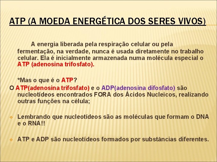 ATP (A MOEDA ENERGÉTICA DOS SERES VIVOS) A energia liberada pela respiração celular ou
