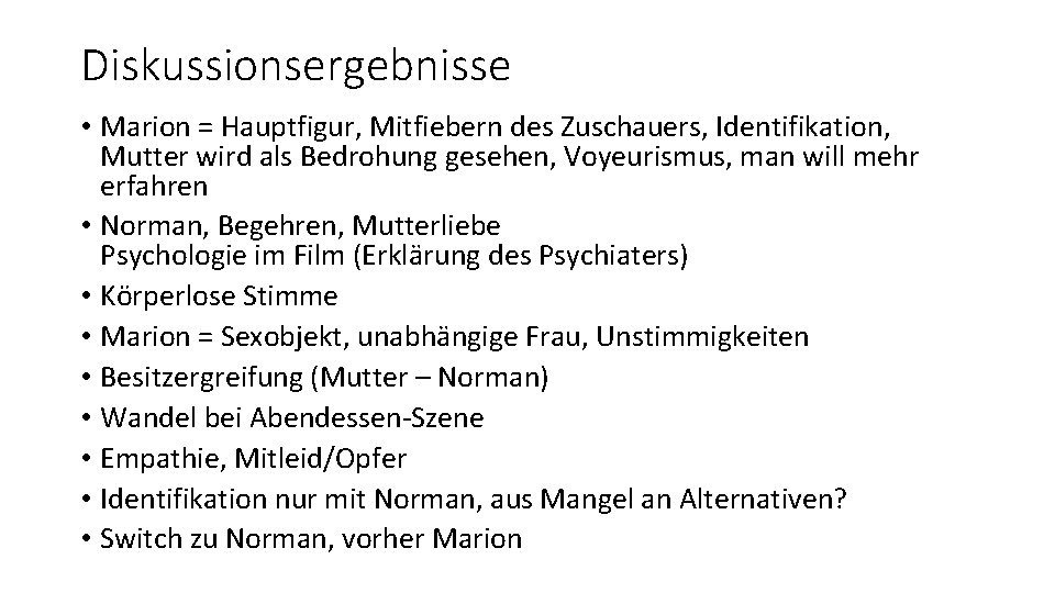 Diskussionsergebnisse • Marion = Hauptfigur, Mitfiebern des Zuschauers, Identifikation, Mutter wird als Bedrohung gesehen,