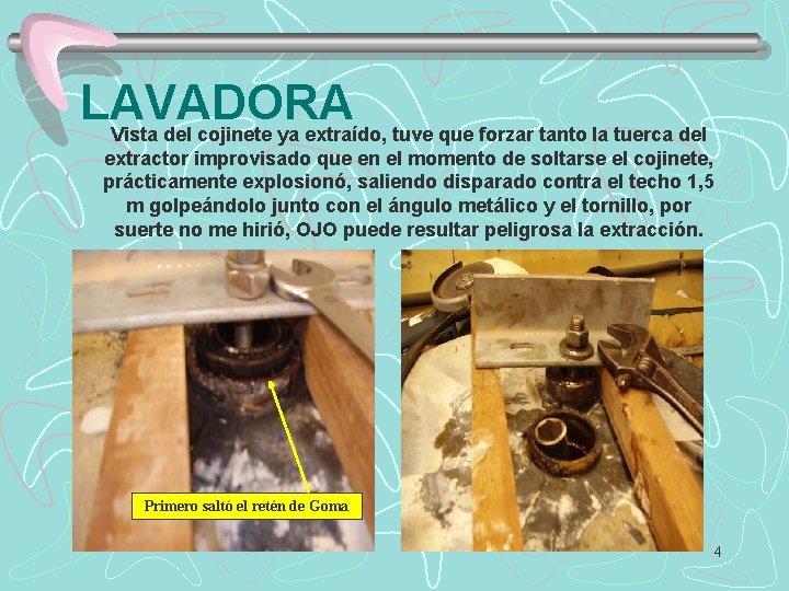 LAVADORA Vista del cojinete ya extraído, tuve que forzar tanto la tuerca del extractor