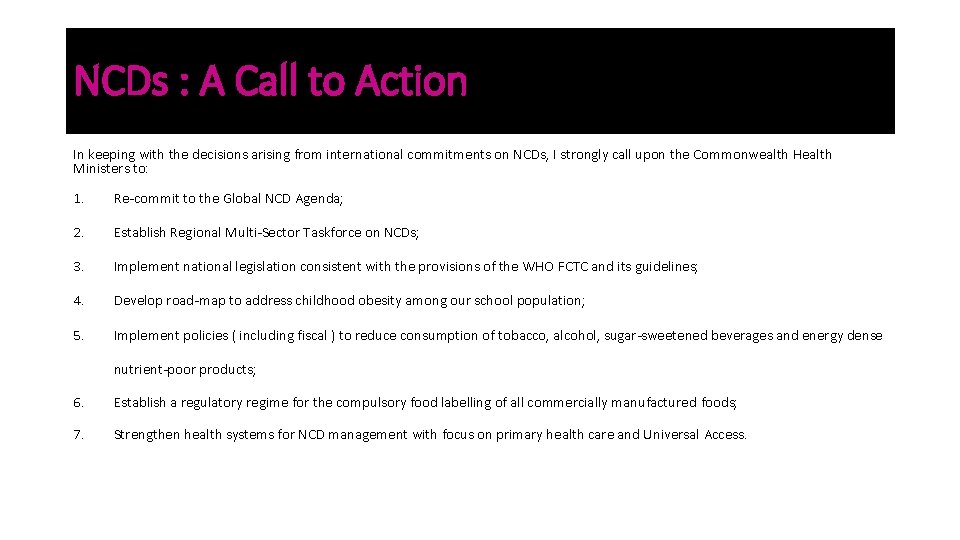 NCDs : A Call to Action In keeping with the decisions arising from international