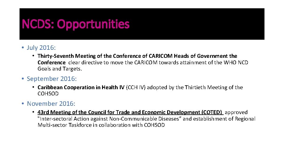 NCDS: Opportunities • July 2016: • Thirty-Seventh Meeting of the Conference of CARICOM Heads