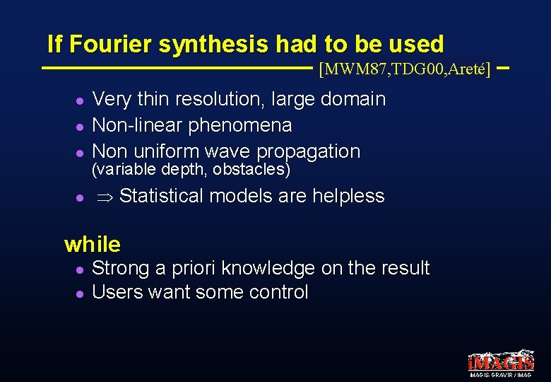 If Fourier synthesis had to be used [MWM 87, TDG 00, Areté] l Very