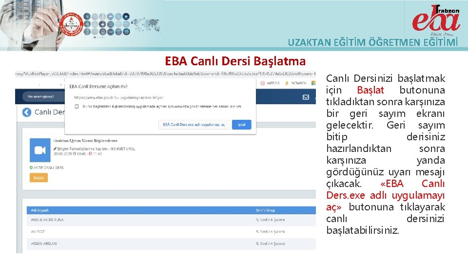 UZAKTAN EĞİTİM ÖĞRETMEN EĞİTİMİ EBA Canlı Dersi Başlatma Canlı Dersinizi başlatmak için Başlat butonuna