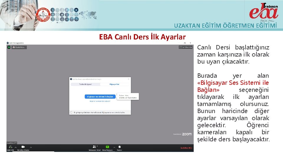 UZAKTAN EĞİTİM ÖĞRETMEN EĞİTİMİ EBA Canlı Ders İlk Ayarlar Canlı Dersi başlattığınız zaman karşınıza
