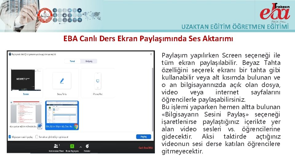 UZAKTAN EĞİTİM ÖĞRETMEN EĞİTİMİ EBA Canlı Ders Ekran Paylaşımında Ses Aktarımı Paylaşım yapılırken Screen