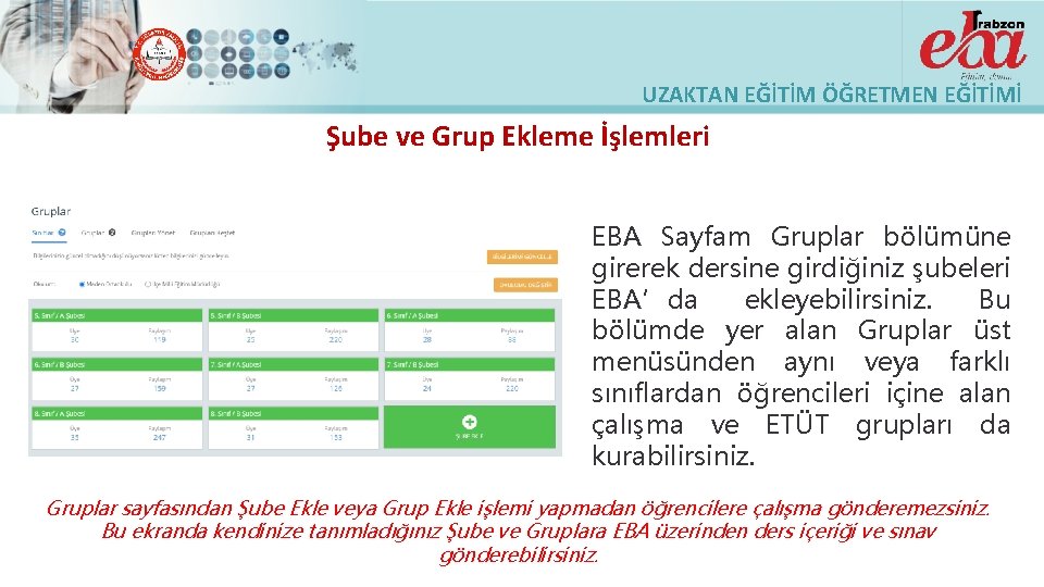 UZAKTAN EĞİTİM ÖĞRETMEN EĞİTİMİ Şube ve Grup Ekleme İşlemleri EBA Sayfam Gruplar bölümüne girerek