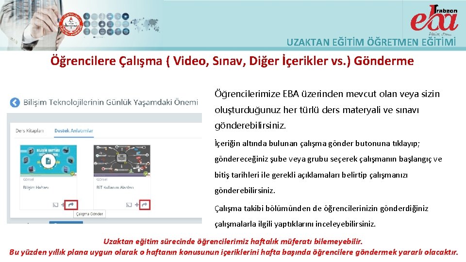 UZAKTAN EĞİTİM ÖĞRETMEN EĞİTİMİ Öğrencilere Çalışma ( Video, Sınav, Diğer İçerikler vs. ) Gönderme