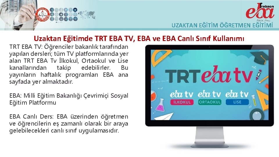 UZAKTAN EĞİTİM ÖĞRETMEN EĞİTİMİ Uzaktan Eğitimde TRT EBA TV, EBA ve EBA Canlı Sınıf