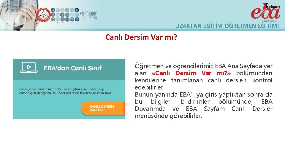 UZAKTAN EĞİTİM ÖĞRETMEN EĞİTİMİ Canlı Dersim Var mı? Öğretmen ve öğrencilerimiz EBA Ana Sayfada