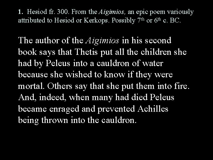 1. Hesiod fr. 300. From the Aigimios, an epic poem variously attributed to Hesiod