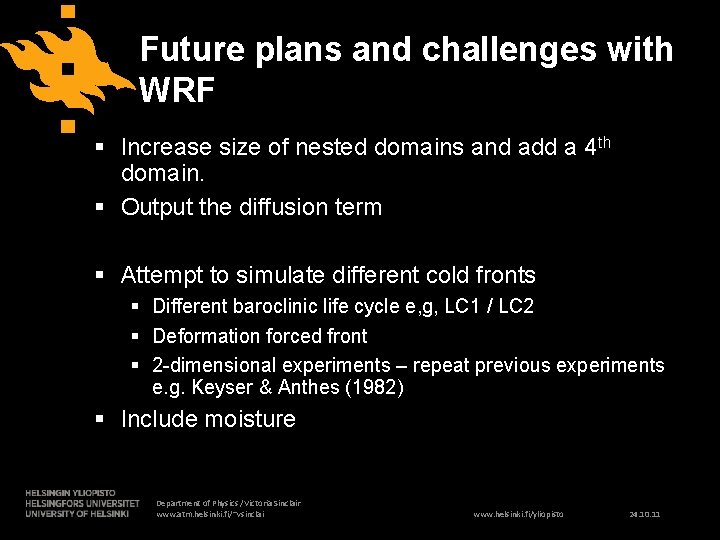 Future plans and challenges with WRF § Increase size of nested domains and add